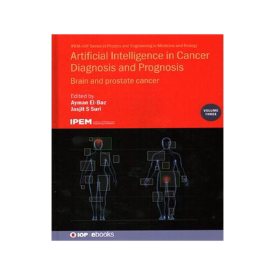 [预订]Artificial Intelligence in Cancer Diagnosis and Prognosis, Volume 3: Brain and prostate cancer 9780750336017