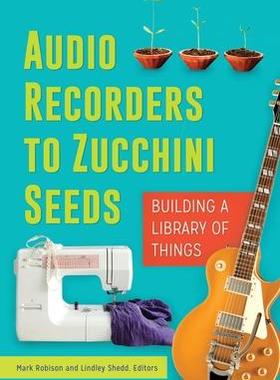 [预订]Audio Recorders to Zucchini Seeds: Building a Library of Things 9781440850196
