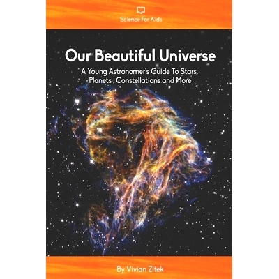 预订 Our Beautiful Universe: A Young Astronomer’s Guide To Stars, Planets, Constellations and More: 9798525271180