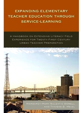 预订 Expanding Elementary Teacher Education through Service-Learning: A Handbook on Extending Literacy Field Experience