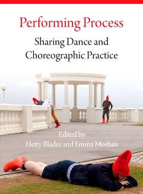 预订 Performing Process: Sharing Dance and Choreographic Practice: 9781783208951