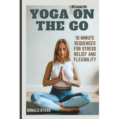 预订 Yoga on the Go: 10-Minute Sequences for Stress Relief and Flexibility: 9798872346401