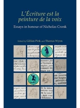 预订 L’Ecriture est la peinture de la voix: essays in honour of Nicholas Cronk L’Ecriture est la peinture de la voix：
