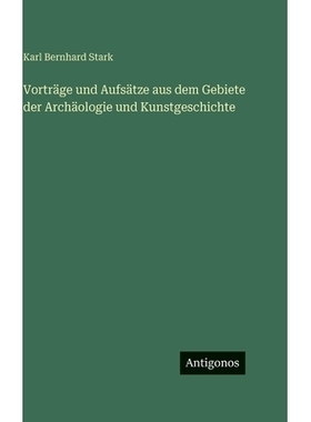 预订 Vorträge und Aufsätze aus dem Gebiete der Archäologie und Kunstgeschichte: 9783386950527
