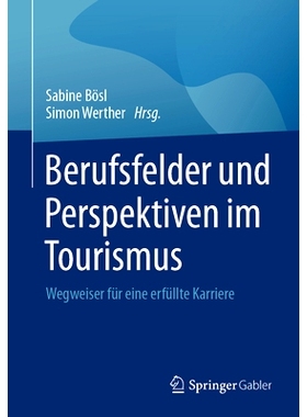 预订 Berufsfelder und Perspektiven im Tourismus: Wegweiser für eine erfüllte Karriere: 9783658449322