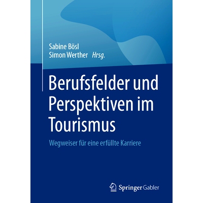 预订 Berufsfelder und Perspektiven im Tourismus: Wegweiser für eine erfüllte Karriere: 9783658449322