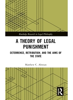 预订 A Theory of Legal Punishment: Deterrence, Retribution, and the Aims of the State 法律惩罚理论：威慑，报应和国家宗旨