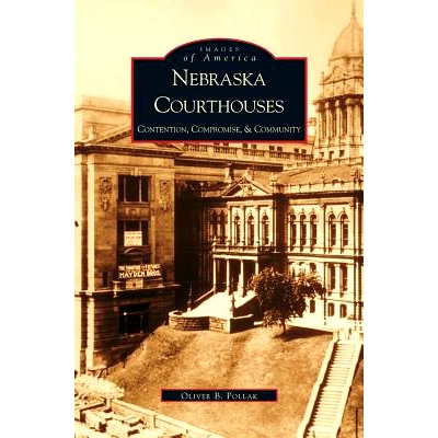 预订 Nebraska Courthouses: Contention, Compromise and Community: 9781531613334
