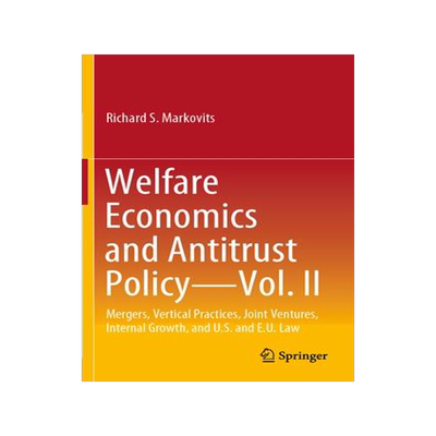 [预订]Welfare Economics and Antitrust Policy -- Vol. II: Mergers, Vertical Practices, Joint Ventures, Inte 9783030964849