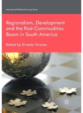 预订 Regionalism, Development and the Post-Commodities Boom in South America 南美洲的区域主义、发展与后期商品繁荣: 97833