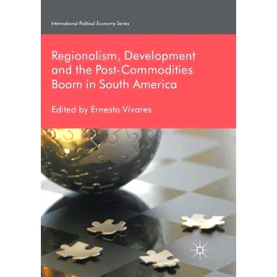 预订 Regionalism, Development and the Post-Commodities Boom in South America 南美洲的区域主义、发展与后期商品繁荣: 97833