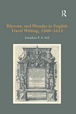 【预订】Rhetoric and Wonder in English Travel Writing, 1560-1613