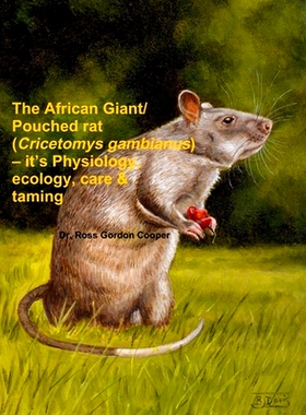 预订 The African Giant/Pouched rat (Cricetomys gambianus) - it’s Physiology, ecology, care & taming: 9781291745993