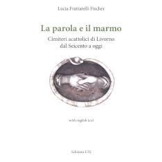 预订 La parola e il marmo : cimiteri acattolici di Livorno dal Seicento a oggi = Words and marble : non-Catholic cemeter