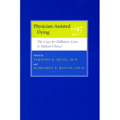 预订 Physician-Assisted Dying: The Case for Palliative Care and Patient Choice 医生协助死亡：姑息治疗和患者选择的案例: 9
