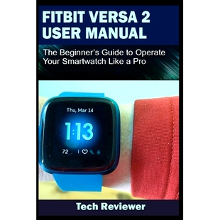 User Versa The Smartwatch Guide 9781701246355 Pro Your Manual Beginner’s Operate 预订 Like Fitbit