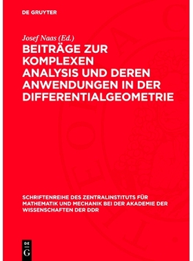 预订 Beiträge zur komplexen Analysis und deren Anwendungen in der Differentialgeometrie: 9783112761564