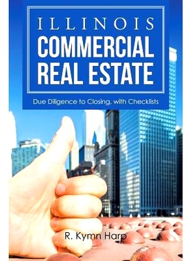 预订 Illinois Commercial Real Estate: Due Diligence to Closing, with Checklists: 9781524535094