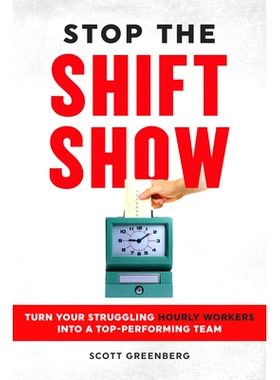 预订 S* the Shift Show: How to Turn Your Struggling Hourly Workers Into a Top-Performing Team 停止轮班表演: 9781642011