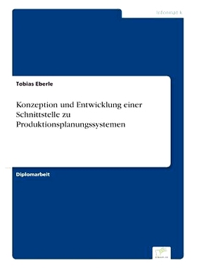 预订 Konzeption Und Entwicklung Einer Schnittstelle Zu Produktionsplanungssystemen: 9783838648811