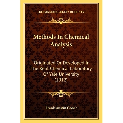 预订 Methods In Chemical Analysis: Originated Or Developed In The Kent Chemical Laboratory Of Yale University (1912): 97