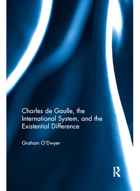 预订 Charles de Gaulle, the International System, and the Existential Difference 戴高乐、国际体系与存在差异: 97810321791