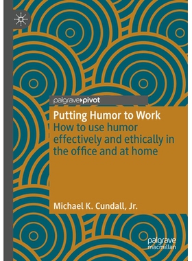 预订 Putting Humor to Work: How to use humor effectively and ethically in the office and at home 把幽默付诸实践：如何在