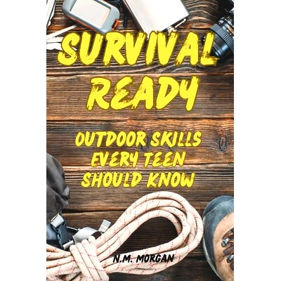 预订 Survival Ready: Outdoor Skills Every Teen Should Know 生存准备: 9798310773004