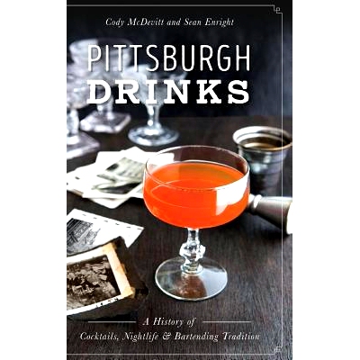 预订 Pittsburgh Drinks: A History of Cocktails, Nightlife & Bartending Tradition: 9781540215574