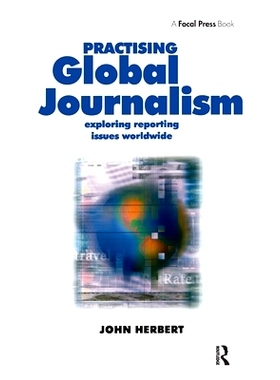 预订 Practising Global Journalism: Exploring reporting issues worldwide 全球新闻：全球挖掘新闻热点: 9781138146778