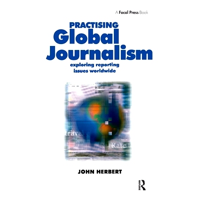 预订 Practising Global Journalism: Exploring reporting issues worldwide 全球新闻：全球挖掘新闻热点: 9781138146778