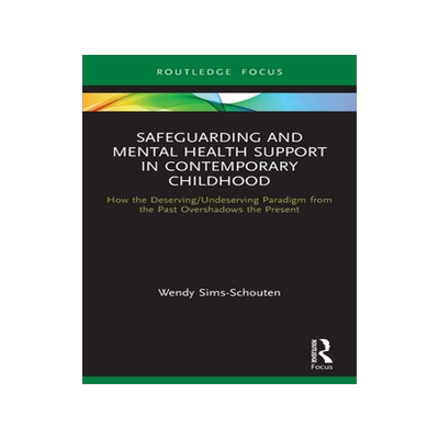 [预订]Safeguarding and Mental Health Support in Contemporary Childhood: How the Deserving/Undeserving Paradigm from th