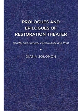 预订 Prologues and Epilogues of Restoration Theater: Gender and Comedy, Performance and Print 复辟剧场的序幕和结尾：性别