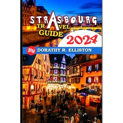 预订 Strasbourg travels 2024: A comprehensive Guide in understanding all you need to know about Strasbourg, Cathedral No