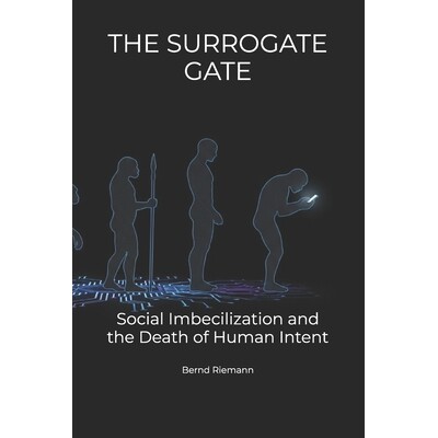 预订 The Surrogate Gate: Social Imbecilization and the Death of Human Intent 9798245993317