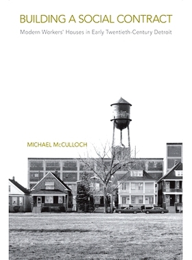预订 Building a Social Contract: Modern Workers’ Houses in Early-Twentieth Century Detroit: 9781439923924