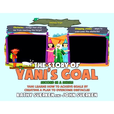 预订 The Story of Yani’s Goal: Yani Learns How To Achieve Goals By Creating A Plan To Overcome Obstacles: 9781644242193