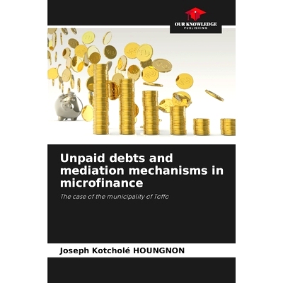 预订 Unpaid debts and mediation mechanisms in microfinance: The case of the municipality of Toffo 小額信貸中的未償債務和