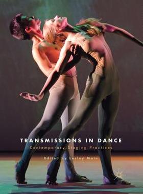 【预订】Transmissions in Dance: Contemporary Staging Practices