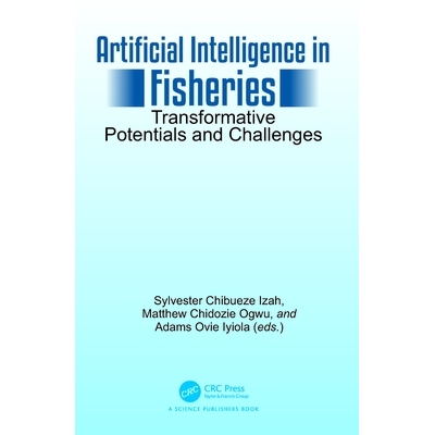 预订 Artificial Intelligence in Fisheries Transformative Potentials and Challenges 渔业人工智能：变革潜力与挑战 97810328