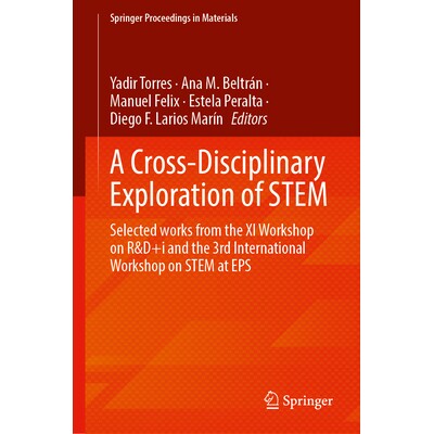 预订 A Cross-Disciplinary Exploration of STEM: Selected Works From the XI Workshop on R&D+i and the 3rd International Wo