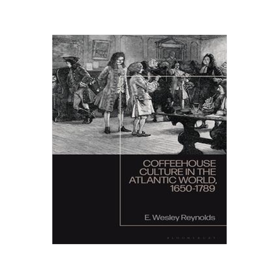 [预订]Coffeehouse Culture in the Atlantic World, 1650-1789 9781350247222