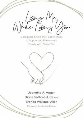 [预订]Losing Me, While Losing You: Caregivers Share Their Experiences of Supporting Friends and Family wit 9781773634845