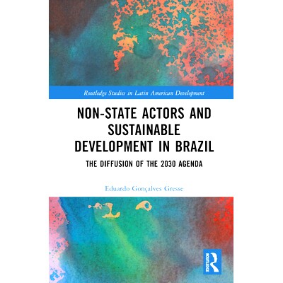预订 Non-State Actors and Sustainable Development in Brazil: The Diffusion of the 2030 Agenda 巴西的非国家行为体与可持续