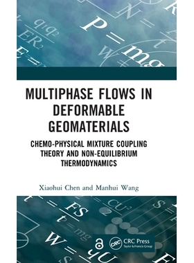 预售 Multiphase Flows in Deformable Geomaterials: Chemo-Physical Mixture Coupling Theory and Non-Equilibrium Thermodynam
