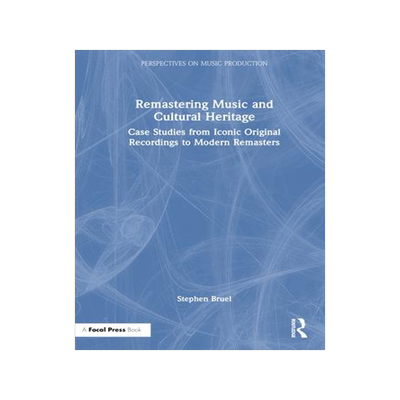 [预订]Remastering Music and Cultural Heritage: Case Studies from Iconic Original Recordings to Modern Rema 9781032012308