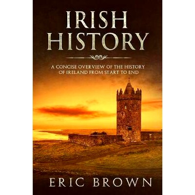 预订 Irish History: A Concise Overview of the History of Ireland From Start to End: 9781951103040
