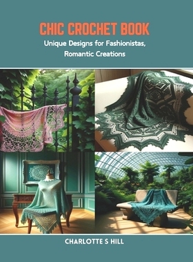 预订 Chic Crochet Book: Unique Designs for Fashionistas, Romantic Creations: 9798873483228