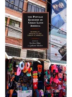 预订 The Popular Economy in Urban Latin America: Informality, Materiality, and Gender in Commerce 拉丁美洲城市的大众经济