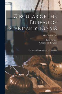[预订]Circular of the Bureau of Standards *: Molecular Microwave Spectra Tables; NBS Circular 518 9781014926593